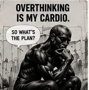 Overthinking is my cardio