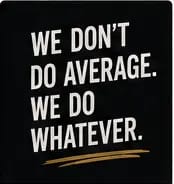 We don't do average, we do whatever
